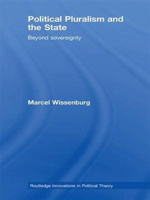 Political Pluralism and the State : Beyond Sovereignty, Paperback / softback Book