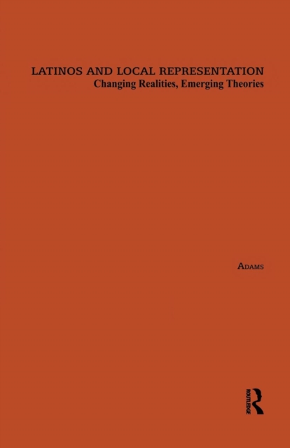 Latinos and Local Representation : Changing Realities, Emerging Theories, Paperback / softback Book