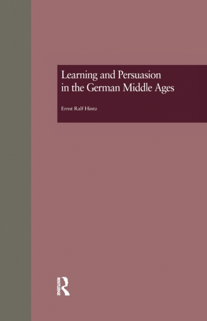 Learning and Persuasion in the German Middle Ages : The Call to Judgment, Paperback / softback Book