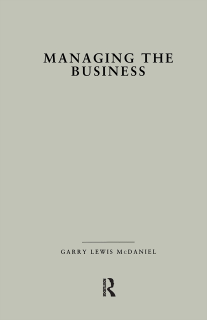 Managing the Business : How Successful Managers Align Management Systems with Business Strategy, Paperback / softback Book