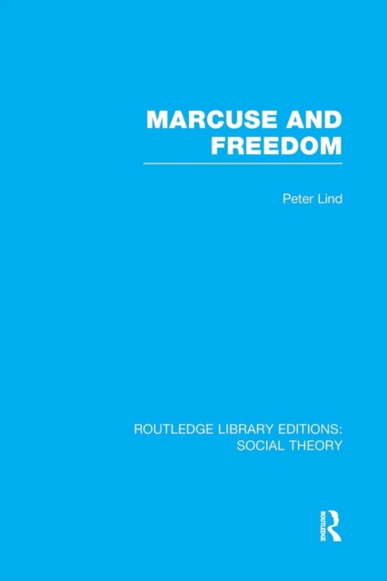 Marcuse and Freedom (RLE Social Theory), Paperback / softback Book