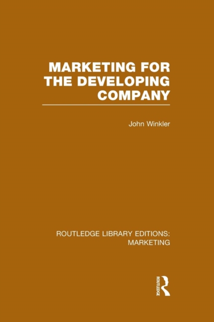 Marketing for the Developing Company (RLE Marketing), Paperback / softback Book