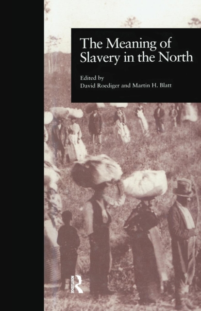 The Meaning of Slavery in the North, Paperback / softback Book