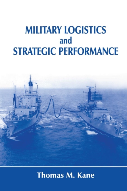 Military Logistics and Strategic Performance, Paperback / softback Book