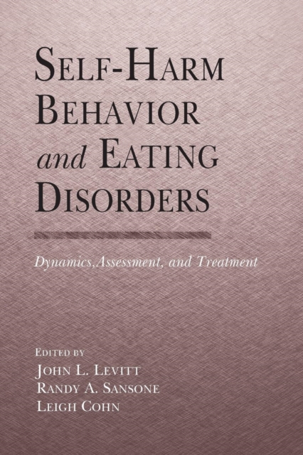 Self-Harm Behavior and Eating Disorders : Dynamics, Assessment, and Treatment, Paperback / softback Book