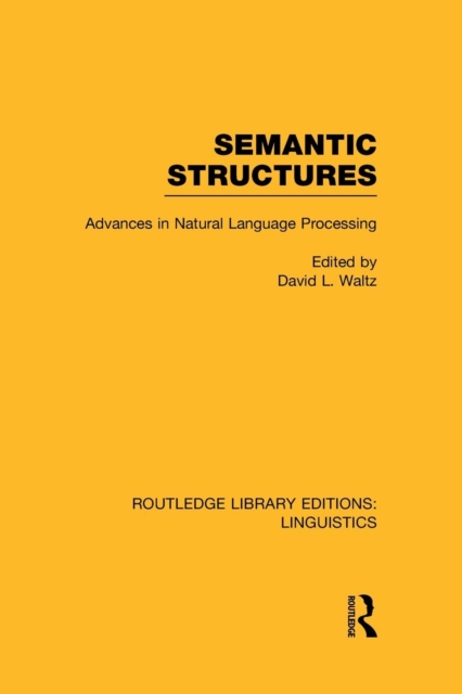Semantic Structures (RLE Linguistics B: Grammar) : Advances in Natural Language Processing, Paperback / softback Book