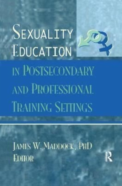 Sexuality Education in Postsecondary and Professional Training Settings, Paperback / softback Book