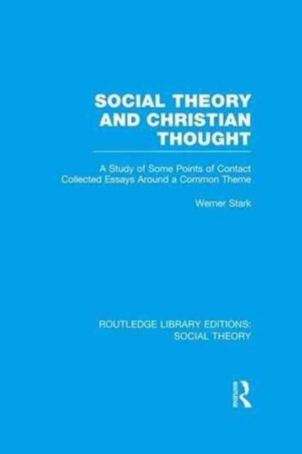 Social Theory and Christian Thought : A study of some points of contact. Collected essays around a central theme, Paperback / softback Book