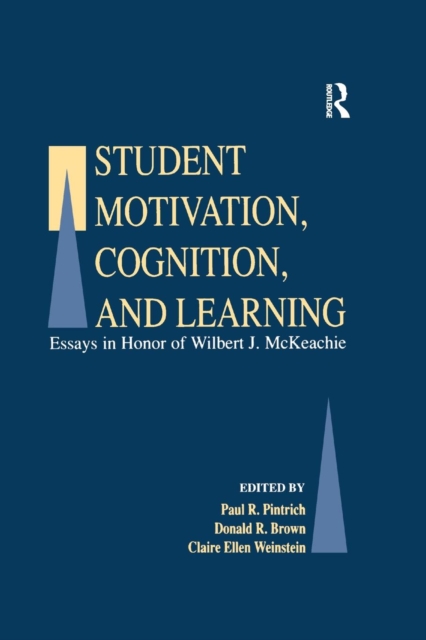 Student Motivation, Cognition, and Learning : Essays in Honor of Wilbert J. Mckeachie, Paperback / softback Book