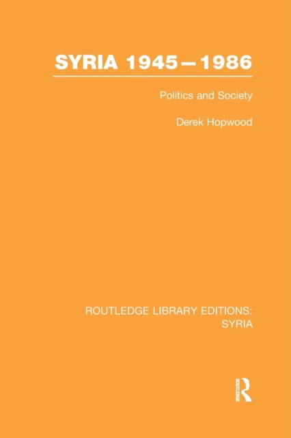 Syria 1945-1986 : Politics and Society, Paperback / softback Book