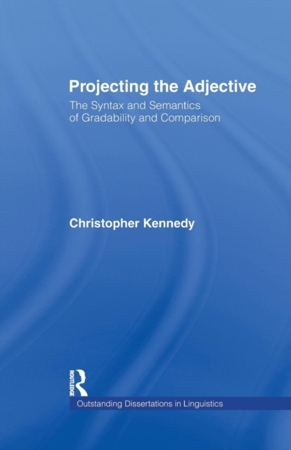 Projecting the Adjective : The Syntax and Semantics of Gradability and Comparison, Paperback / softback Book