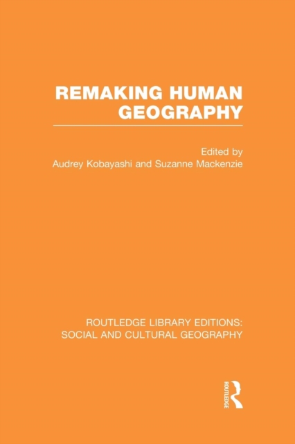 Remaking Human Geography (RLE Social & Cultural Geography), Paperback / softback Book
