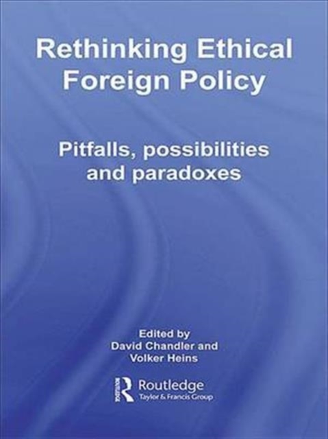 Rethinking Ethical Foreign Policy : Pitfalls, Possibilities and Paradoxes, Paperback / softback Book