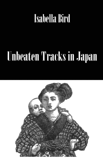 Unbeaten Tracks In Japan, Paperback / softback Book