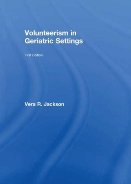 Volunteerism in Geriatric Settings, Paperback / softback Book