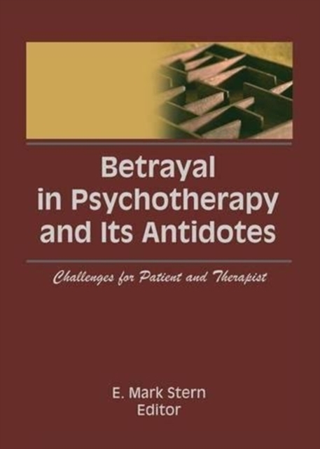 Betrayal in Psychotherapy and Its Antidotes : Challenges for Patient and Therapist, Paperback / softback Book