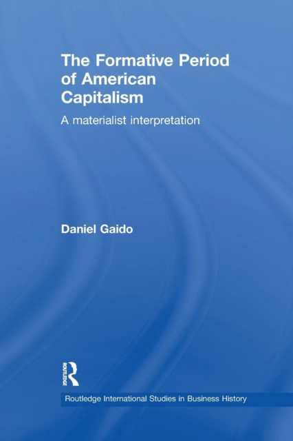 The Formative Period of American Capitalism : A Materialist Interpretation, Paperback / softback Book