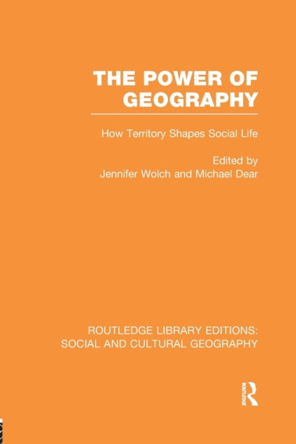 The Power of Geography (RLE Social & Cultural Geography) : How Territory Shapes Social Life, Paperback / softback Book