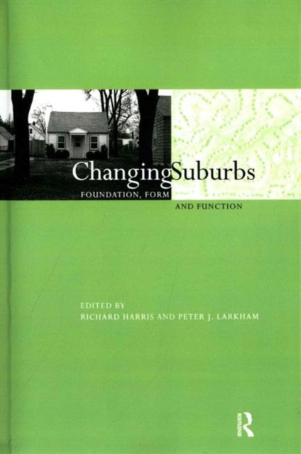 Changing Suburbs : Foundation, Form and Function, Paperback / softback Book