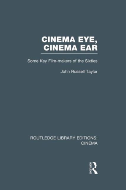 Cinema Eye, Cinema Ear : Some Key Film-makers of the Sixties, Paperback / softback Book