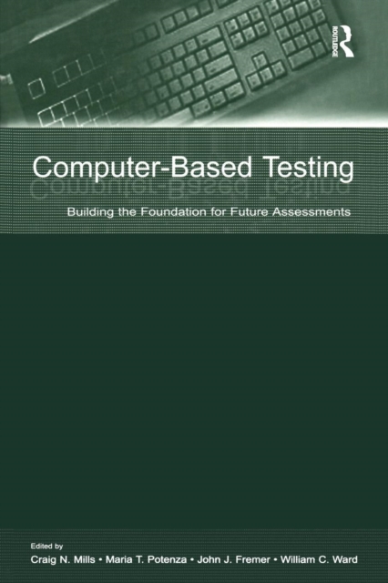 Computer-Based Testing : Building the Foundation for Future Assessments, Paperback / softback Book