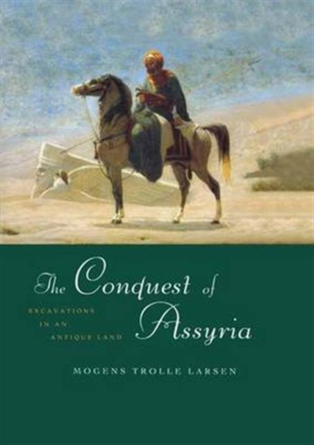 The Conquest of Assyria : Excavations in an Antique Land, Paperback / softback Book
