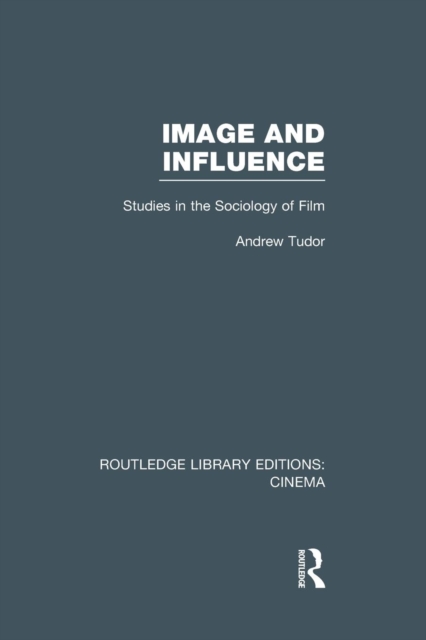 Image and Influence : Studies in the Sociology of Film, Paperback / softback Book