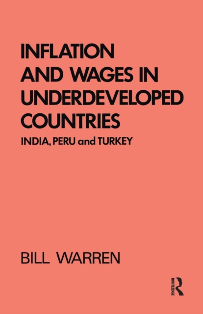 Inflation and Wages in Underdeveloped Countries : India, Peru, and Turkey, 1939-1960, Paperback / softback Book