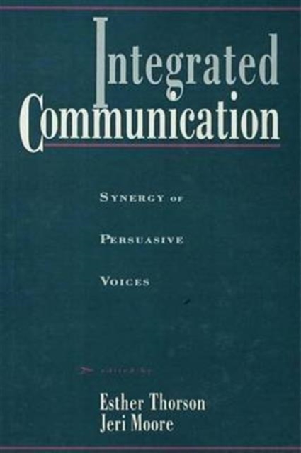 Integrated Communication : Synergy of Persuasive Voices, Paperback / softback Book