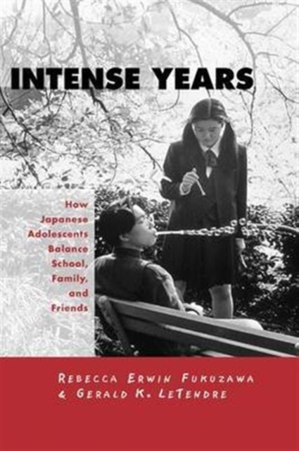 Intense Years : How Japanese Adolescents Balance School, Family and Friends, Paperback / softback Book
