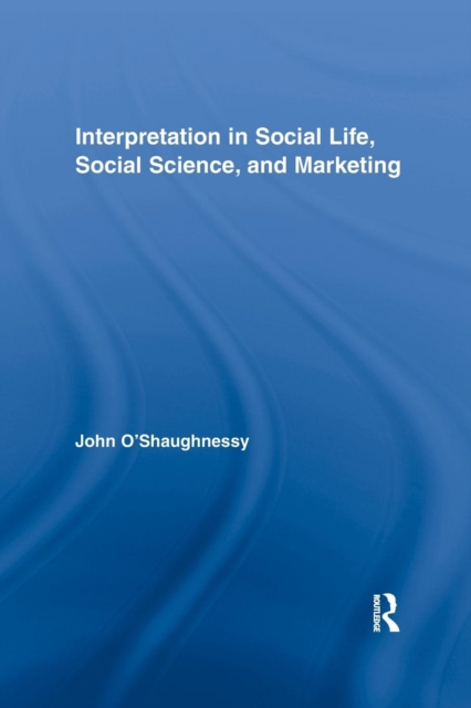 Interpretation in Social Life, Social Science, and Marketing, Paperback / softback Book