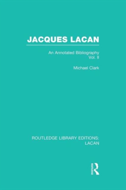 Jacques Lacan (Volume II) (RLE: Lacan) : An Annotated Bibliography, Paperback / softback Book