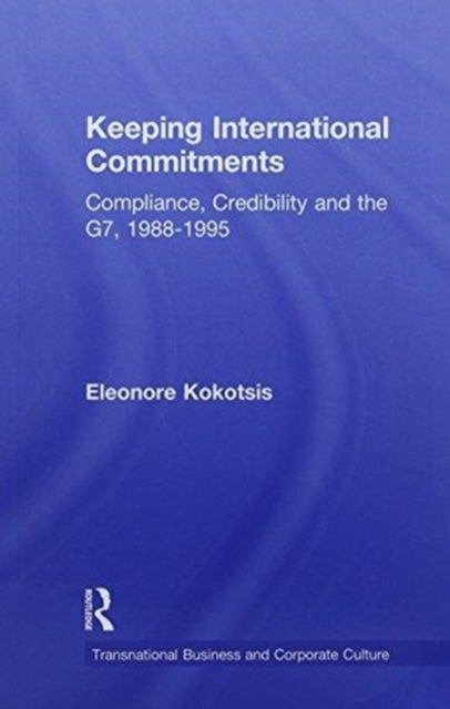 Keeping International Commitments : Compliance, Credibility and the G7, 1988-1995, Paperback / softback Book