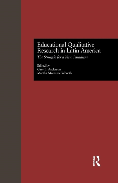 Educational Qualitative Research in Latin America : The Struggle for a New Paradigm, Paperback / softback Book