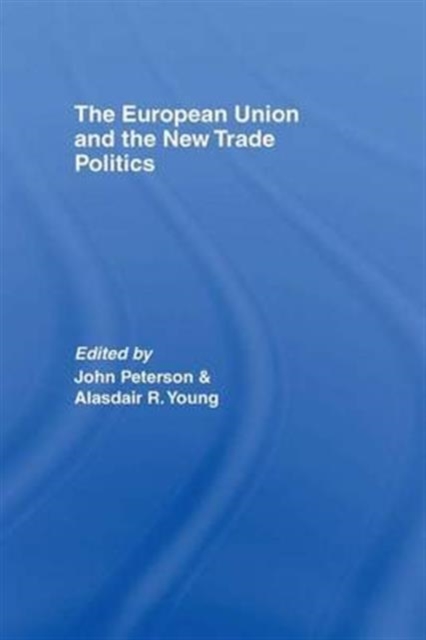 The European Union and the New Trade Politics, Paperback / softback Book