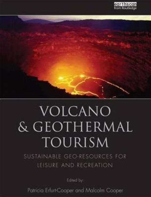 Volcano and Geothermal Tourism : Sustainable Geo-Resources for Leisure and Recreation, Paperback / softback Book