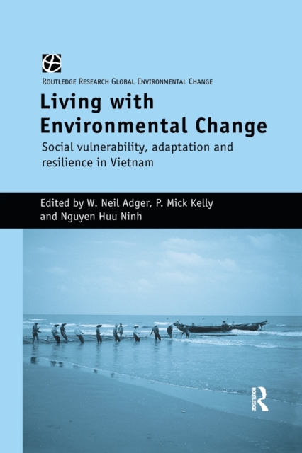 Living with Environmental Change : Social Vulnerability, Adaptation and Resilience in Vietnam, Paperback / softback Book