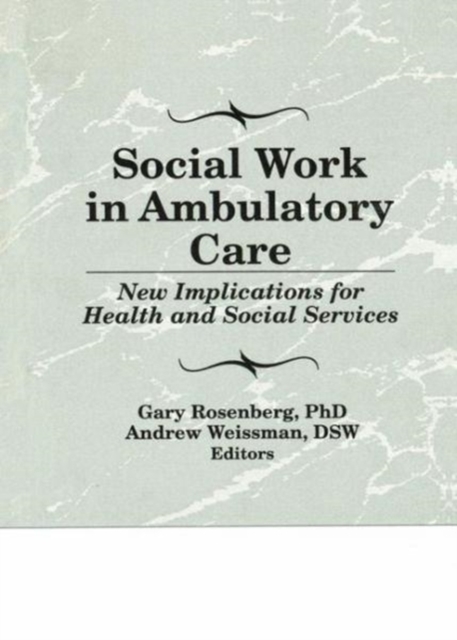 Social Work in Ambulatory Care : New Implications for Health and Social Services, Paperback / softback Book