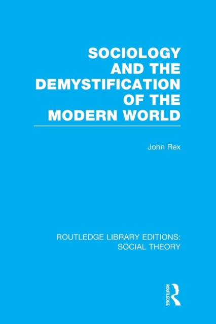 Sociology and the Demystification of the Modern World (RLE Social Theory), Paperback / softback Book