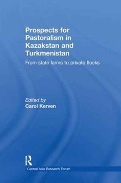 Prospects for Pastoralism in Kazakstan and Turkmenistan : From State Farms to Private Flocks, Paperback / softback Book