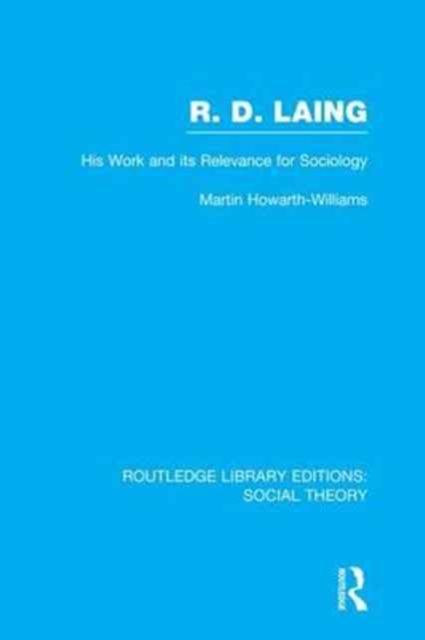 R.D. Laing: His Work and its Relevance for Sociology (RLE Social Theory), Paperback / softback Book