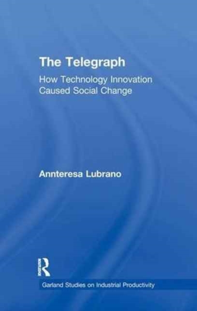 The Telegraph : How Technology Innovation Caused Social Change, Paperback / softback Book