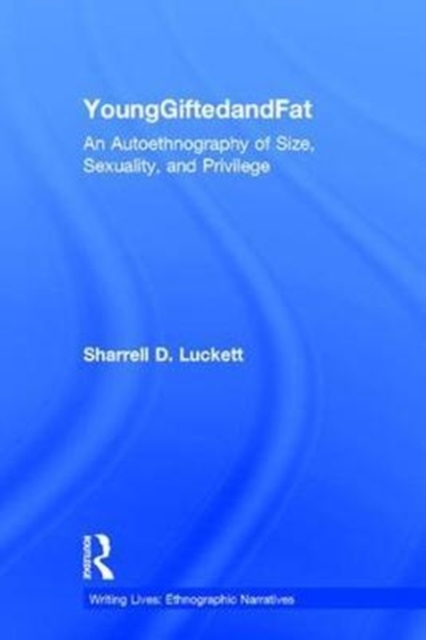 YoungGiftedandFat : An Autoethnography of Size, Sexuality, and Privilege, Hardback Book