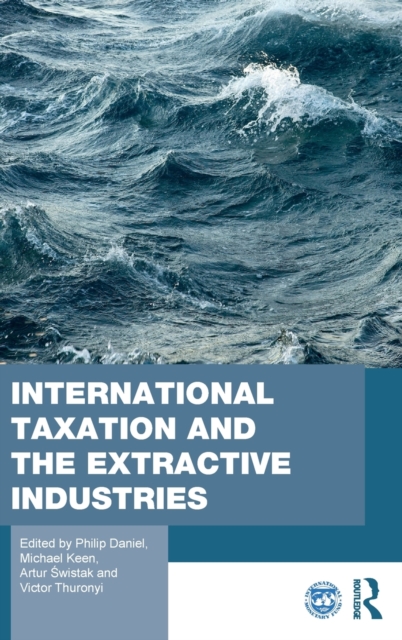 International Taxation and the Extractive Industries, Hardback Book