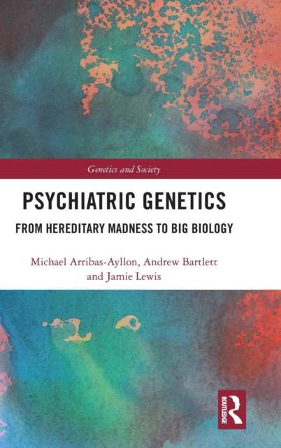 Psychiatric Genetics : From Hereditary Madness to Big Biology, Hardback Book