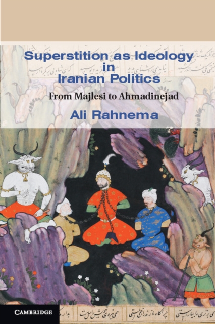 Superstition as Ideology in Iranian Politics : From Majlesi to Ahmadinejad, EPUB eBook
