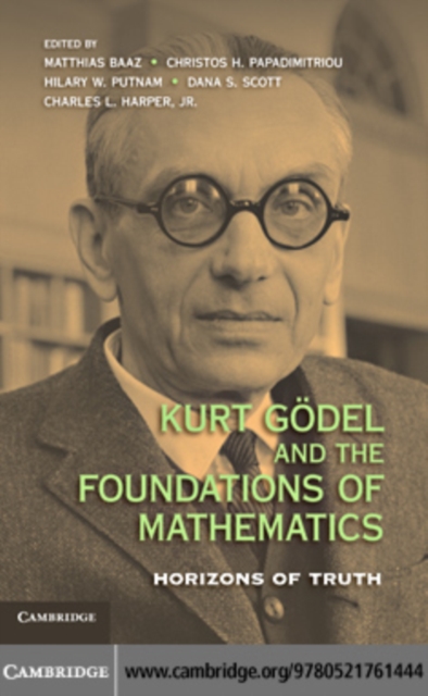Kurt Godel and the Foundations of Mathematics : Horizons of Truth, PDF eBook