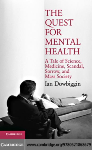 Quest for Mental Health : A Tale of Science, Medicine, Scandal, Sorrow, and Mass Society, PDF eBook