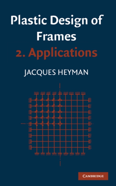 Plastic Design of Frames: Volume 2, Applications, PDF eBook