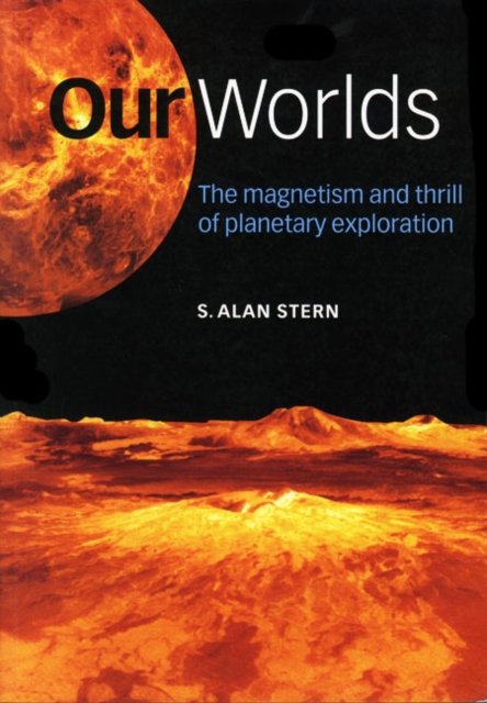 Our Worlds : The Magnetism and Thrill of Planetary Exploration, PDF eBook
